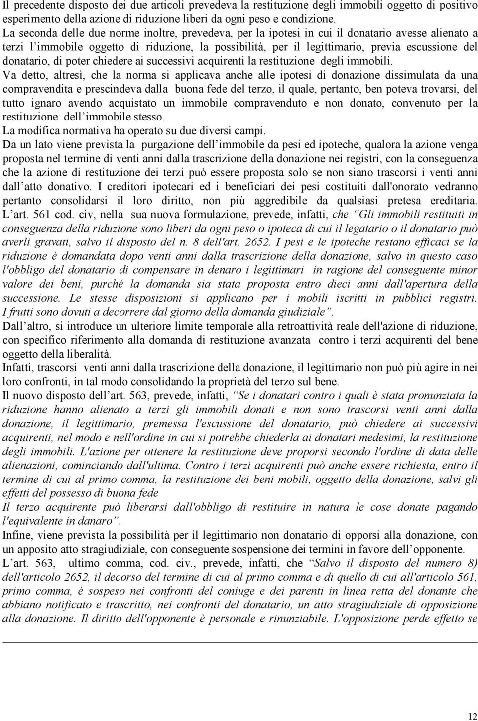 donatario, di poter chiedere ai successivi acquirenti la restituzione degli immobili.