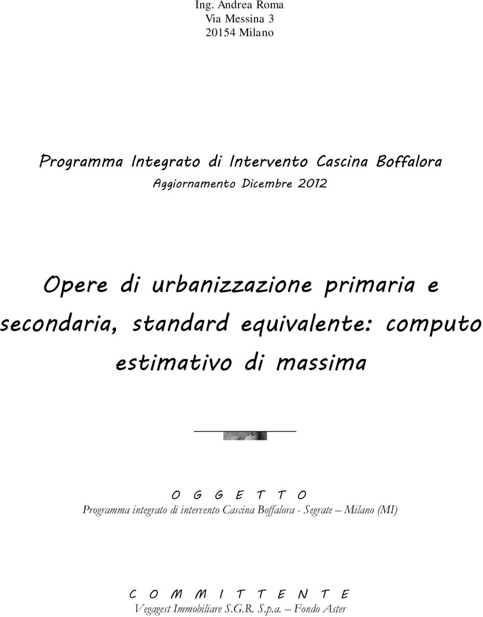 equivalente: computo estimativo di massima O G G E T T O Programma integrato di intervento