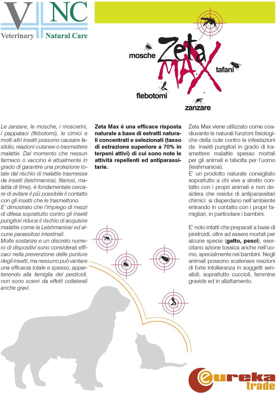 fondamentale cercare di evitare il più possibile il contatto con gli insetti che le trasmettono.