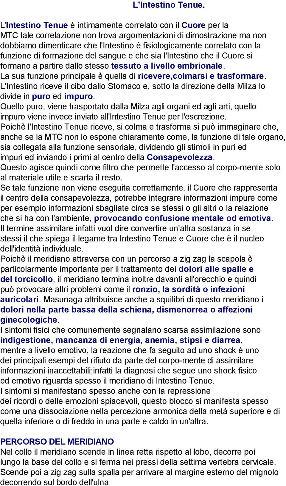 con la funzione di formazione del sangue e che sia l'intestino che il Cuore si formano a partire dallo stesso tessuto a livello embrionale.