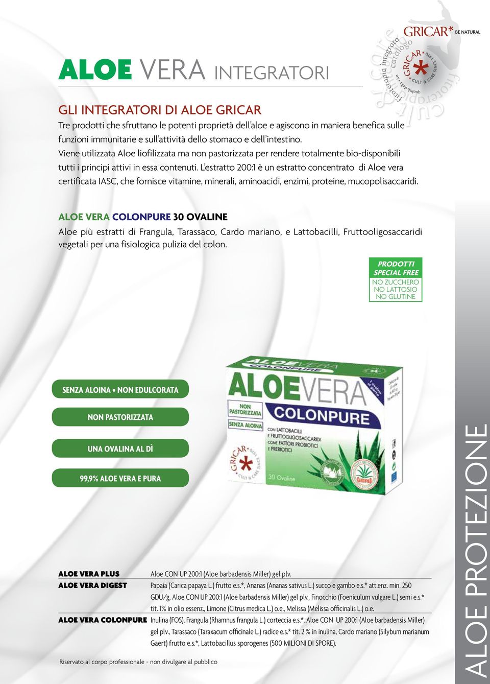 L estratto 200:1 è un estratto concentrato di Aloe vera certificata IASC, che fornisce vitamine, minerali, aminoacidi, enzimi, proteine, mucopolisaccaridi.