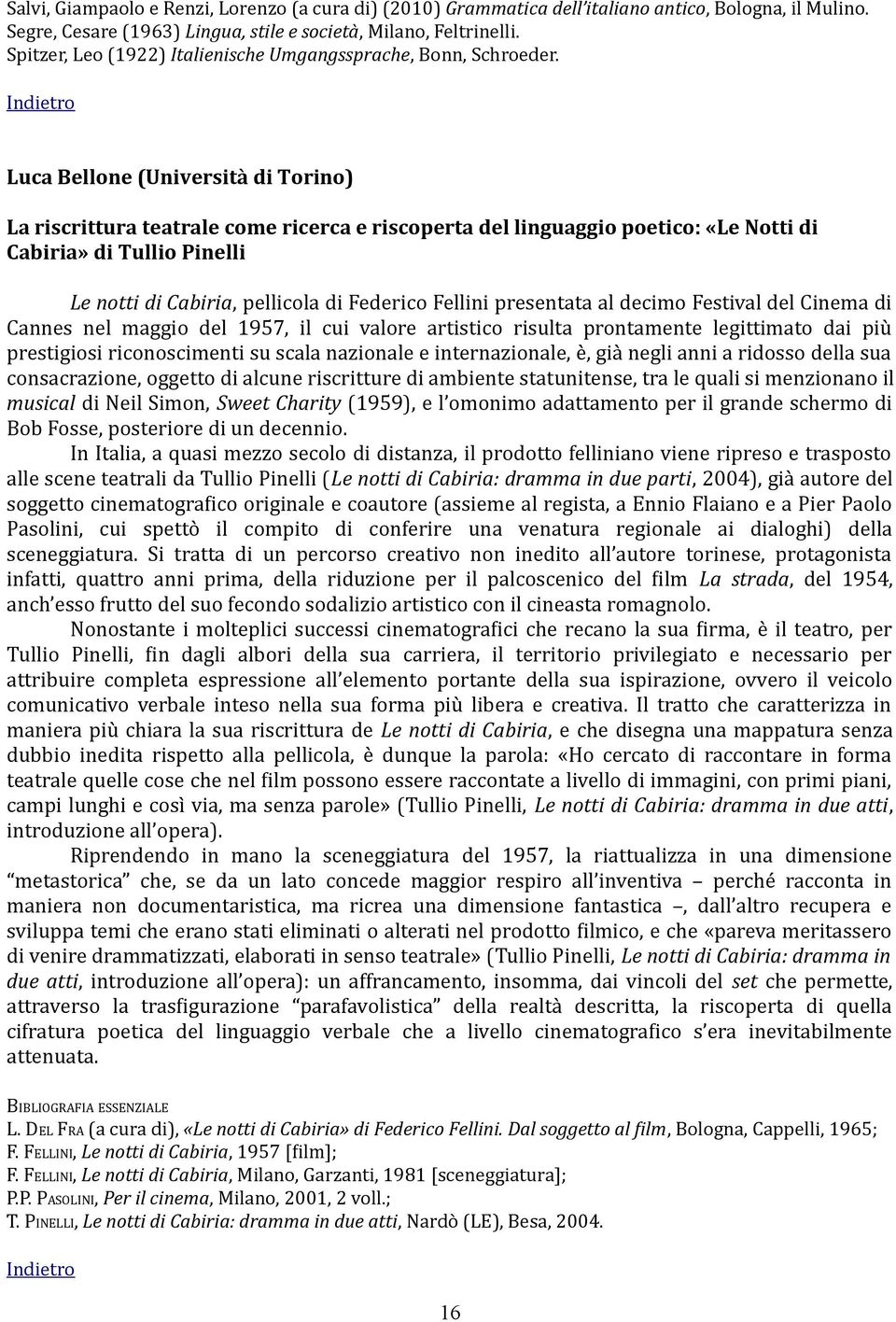 Luca Bellone (Università di Torino) La riscrittura teatrale come ricerca e riscoperta del linguaggio poetico: «Le Notti di Cabiria» di Tullio Pinelli Le notti di Cabiria, pellicola di Federico