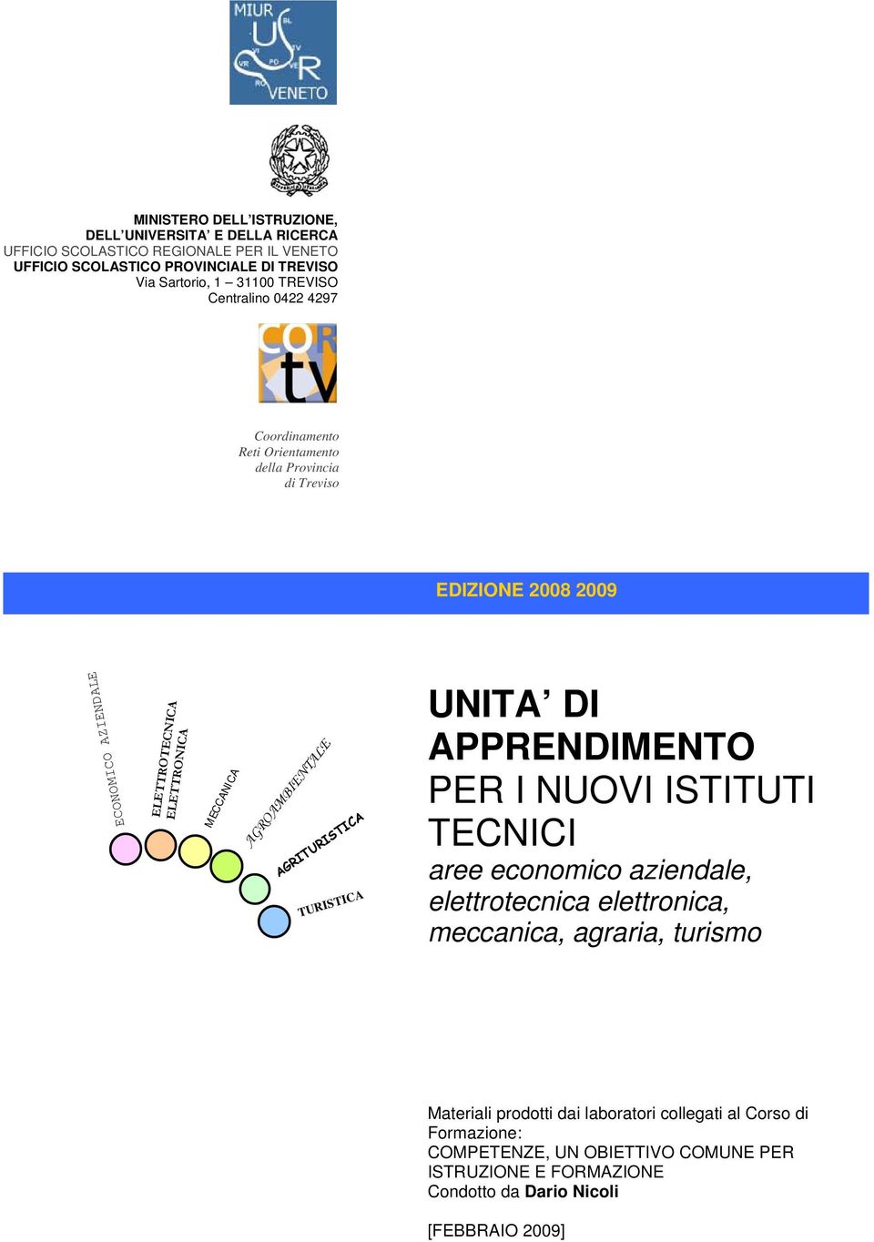 EDIZIONE 2008 2009 R AG IT T IS UR IC A CA ISTI TUR UNITA DI APPRENDIMENTO PER I NUOVI ISTITUTI TECNICI aree economico aziendale, elettrotecnica elettronica, meccanica,