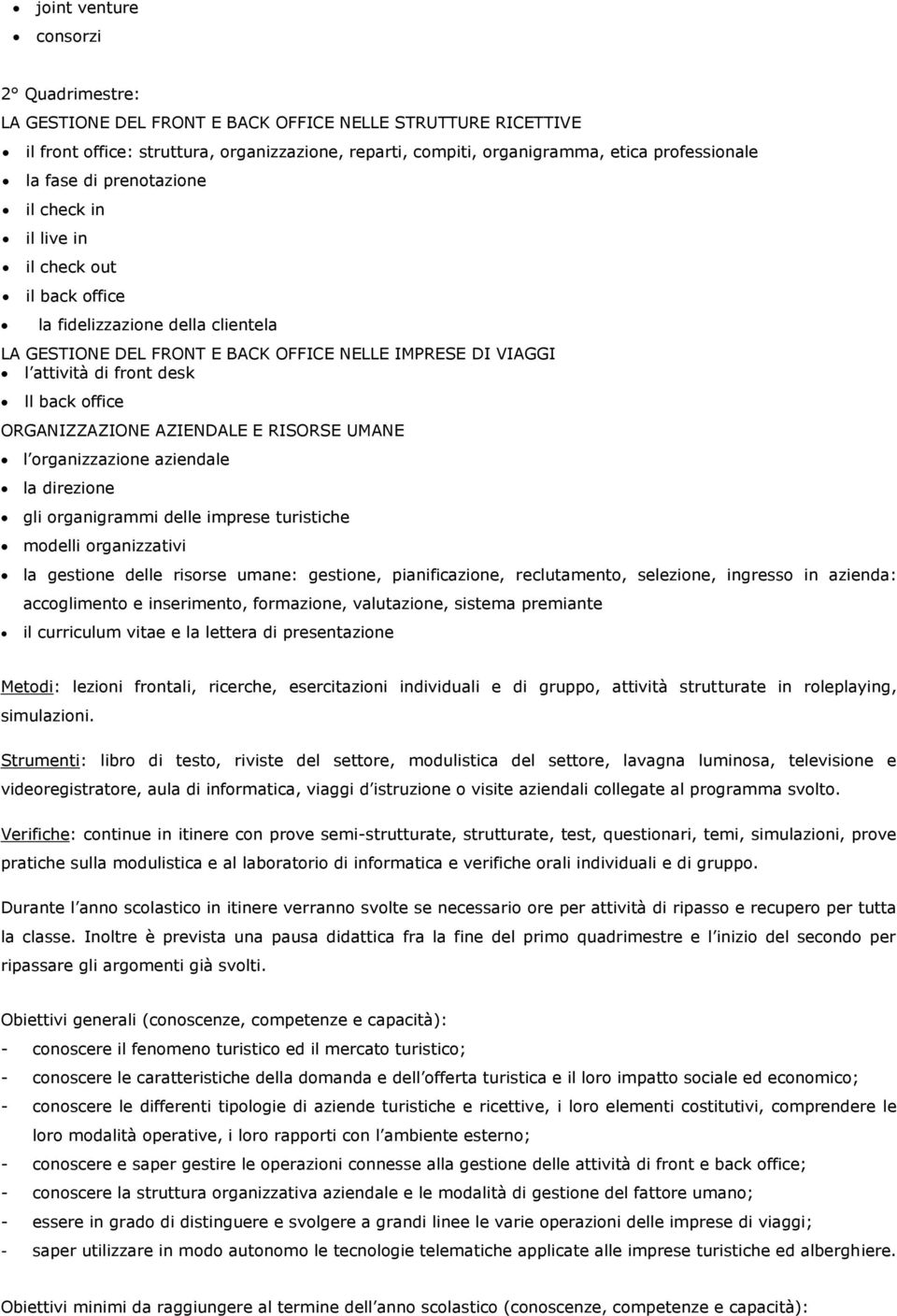 office ORGANIZZAZIONE AZIENDALE E RISORSE UMANE l organizzazione aziendale la direzione gli organigrammi delle imprese turistiche modelli organizzativi la gestione delle risorse umane: gestione,