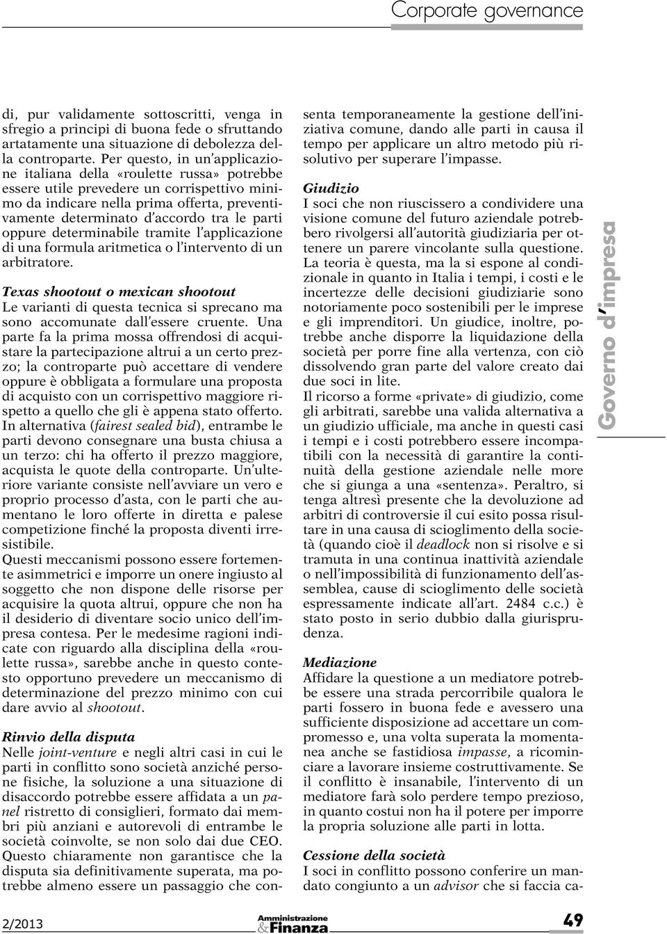 parti oppure determinabile tramite l applicazione di una formula aritmetica o l intervento di un arbitratore.