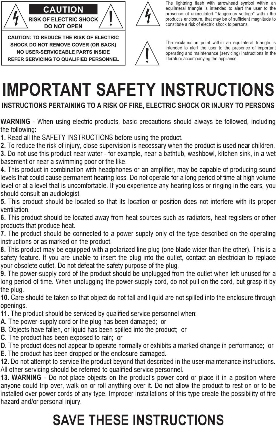 The exclamation point within an equilateral triangle is intended to alert the user to the presence of important operating and maintenance (servicing) instructions in the literature accompanying the