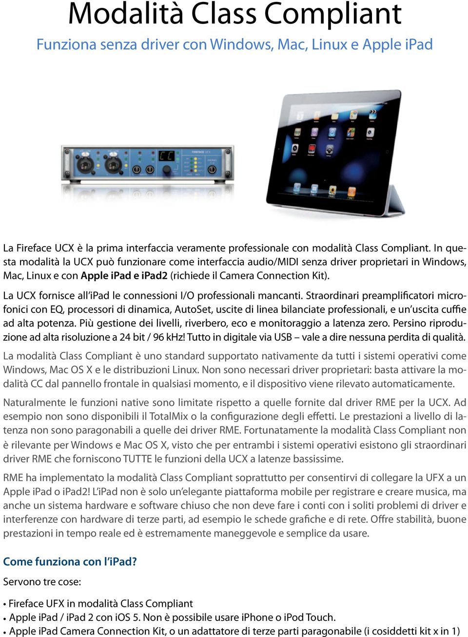 La UCX fornisce all ipad le connessioni I/O professionali mancanti.