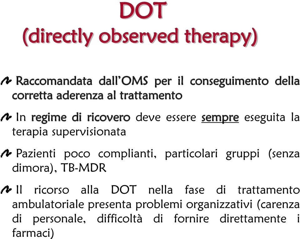 complianti, particolari gruppi (senza dimora), TB-MDR Il ricorso alla DOT nella fase di trattamento