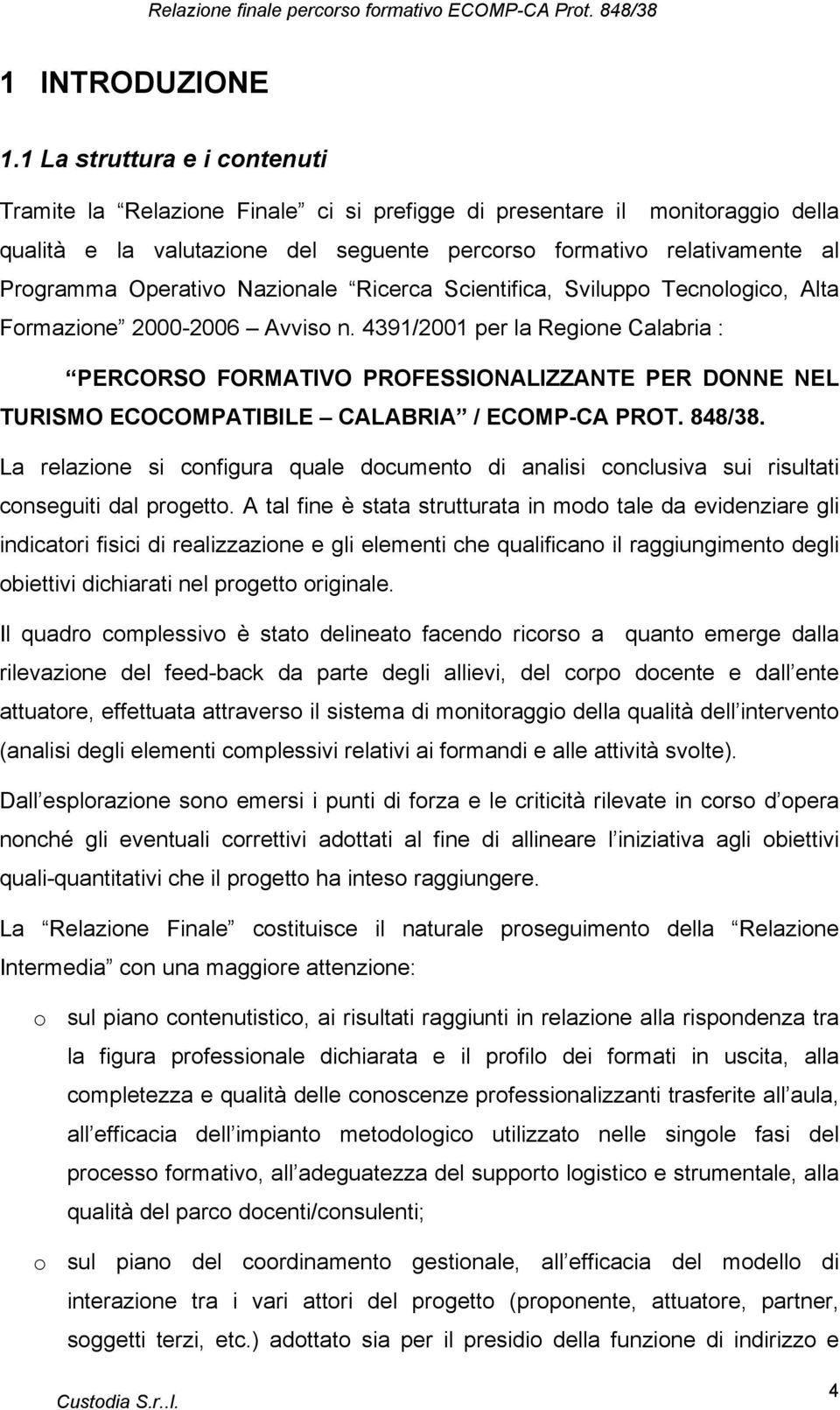 Operativo Nazionale Ricerca Scientifica, Sviluppo Tecnologico, Alta Formazione 2000-2006 Avviso n.