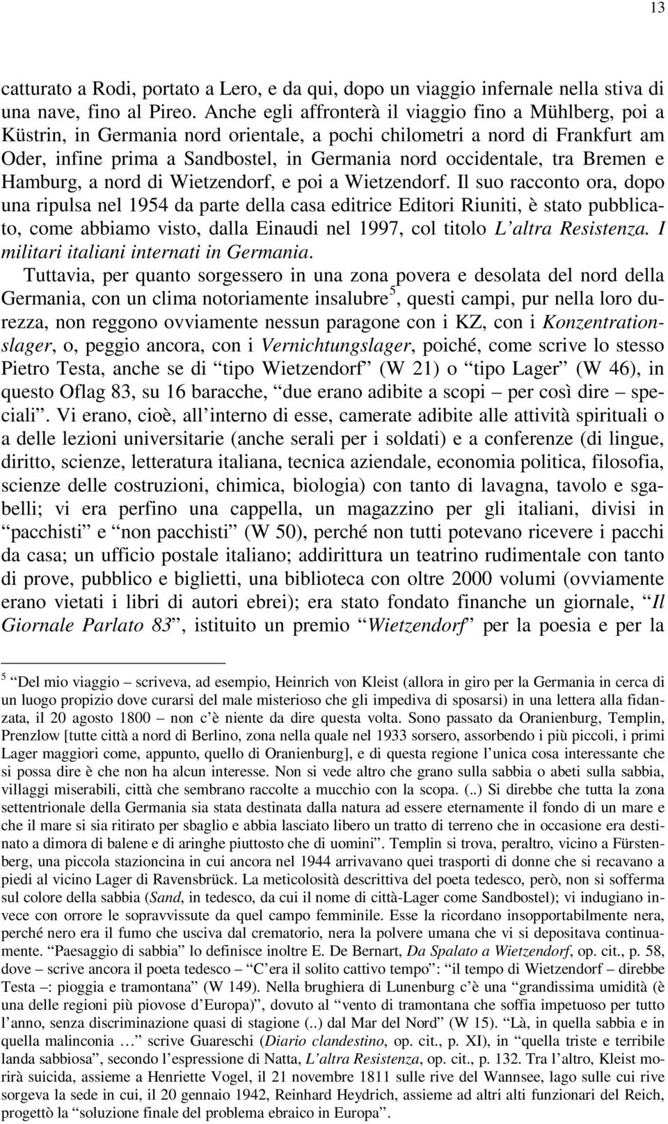 tra Bremen e Hamburg, a nord di Wietzendorf, e poi a Wietzendorf.