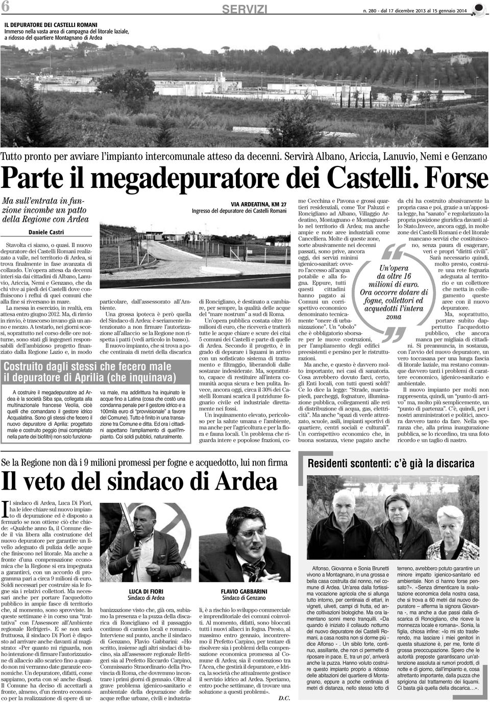 avviare l impianto intercomunale atteso da decenni. Servirà Albano, Ariccia, Lanuvio, Nemi e Genzano Parte il megadepuratore dei Castelli.