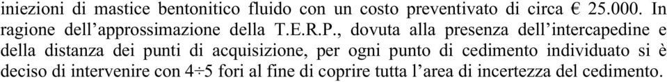 , dovuta alla presenza dell intercapedine e della distanza dei punti di acquisizione,