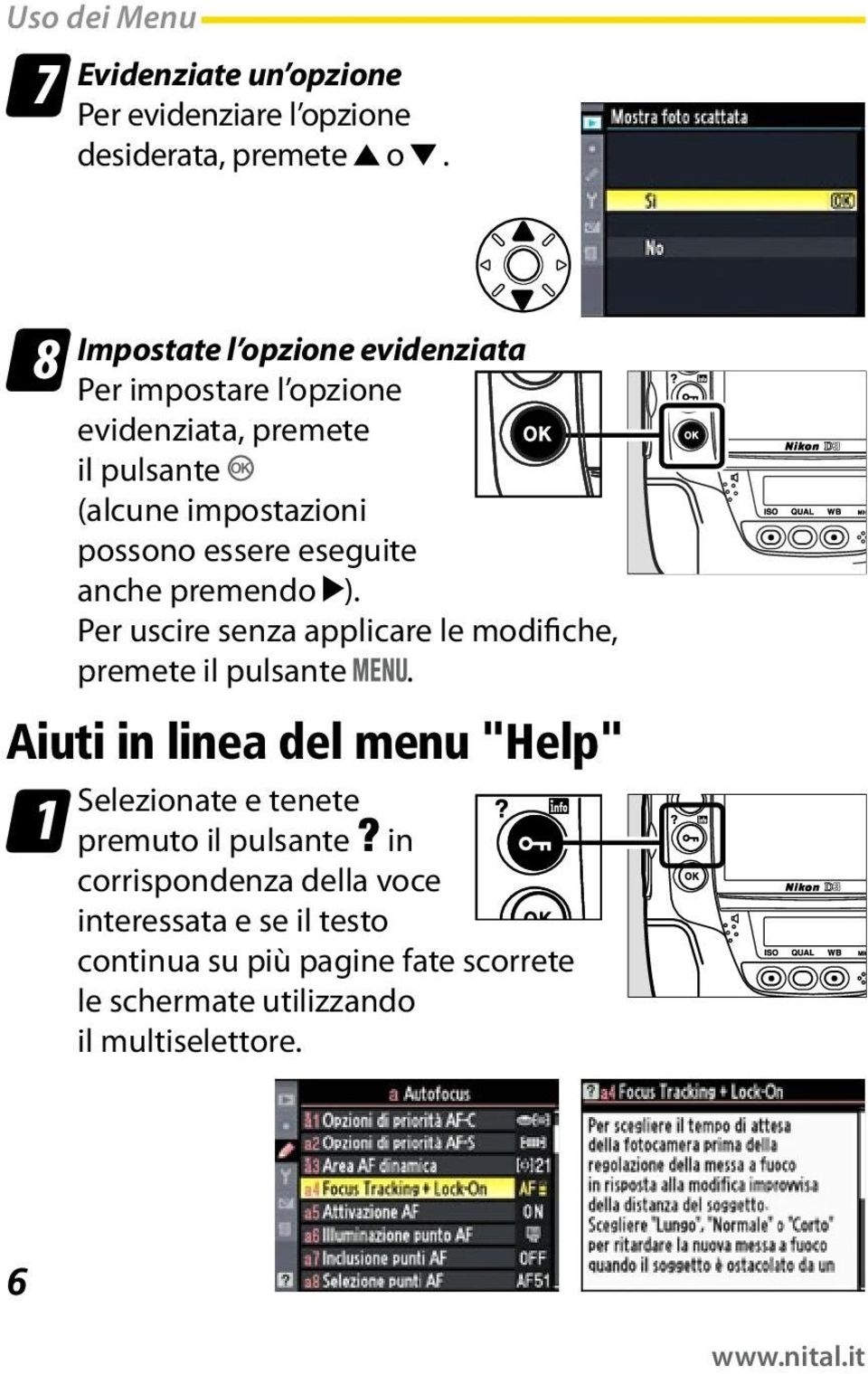 eseguite anche premendo ). Per uscire senza applicare le modifiche, premete il pulsante.