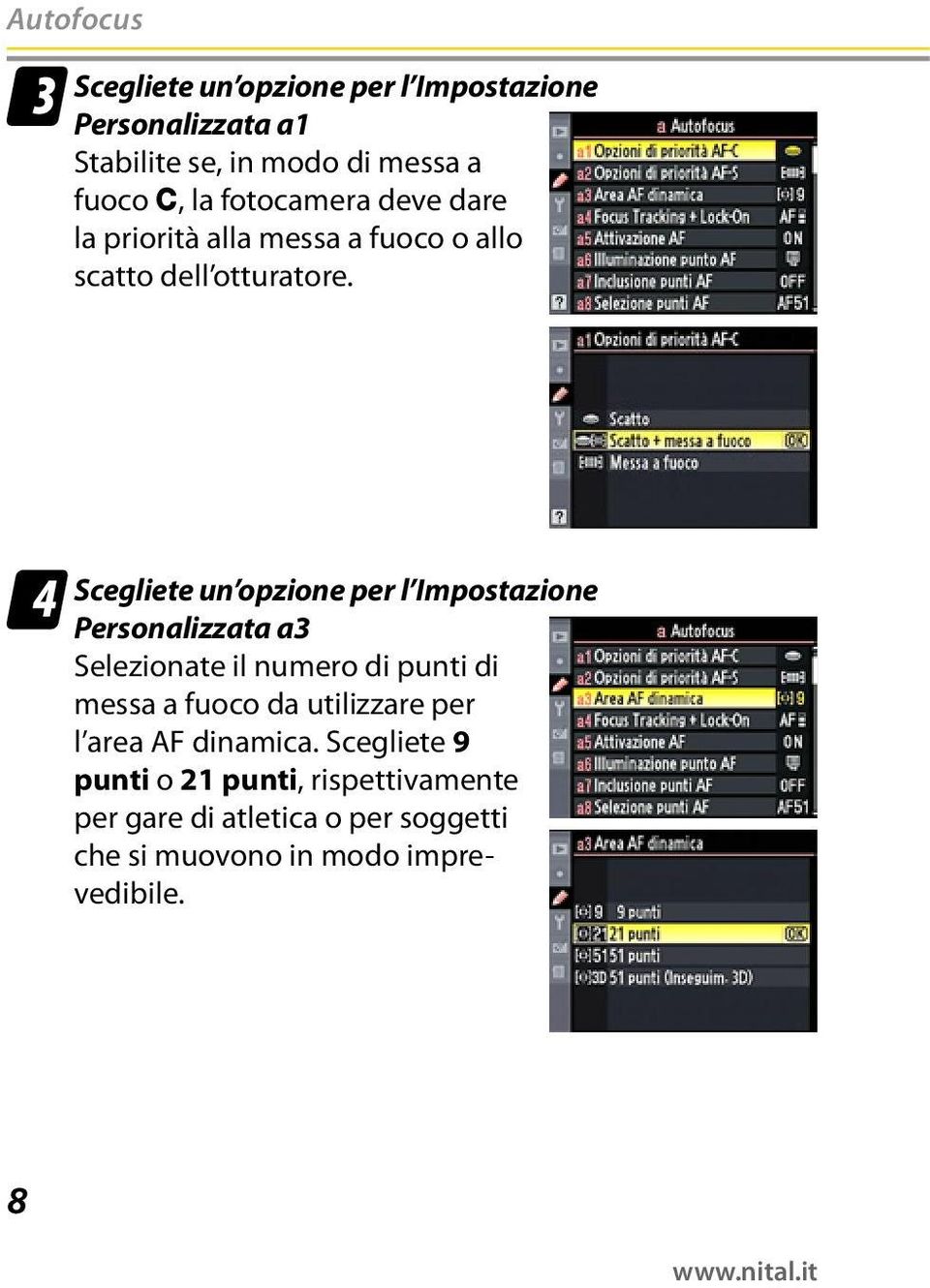 4 Scegliete un opzione per l Impostazione Personalizzata a3 Selezionate il numero di punti di messa a fuoco da