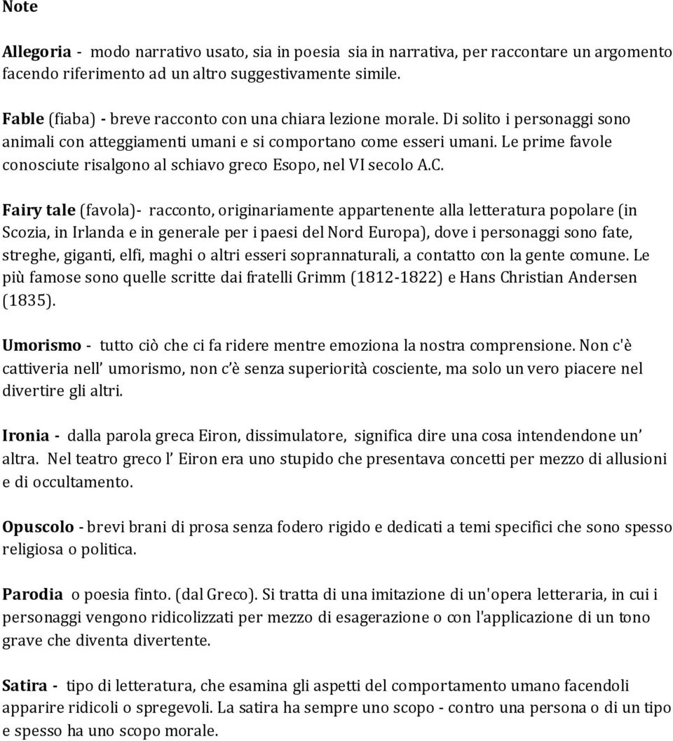 Le prime favole conosciute risalgono al schiavo greco Esopo, nel VI secolo A.C.