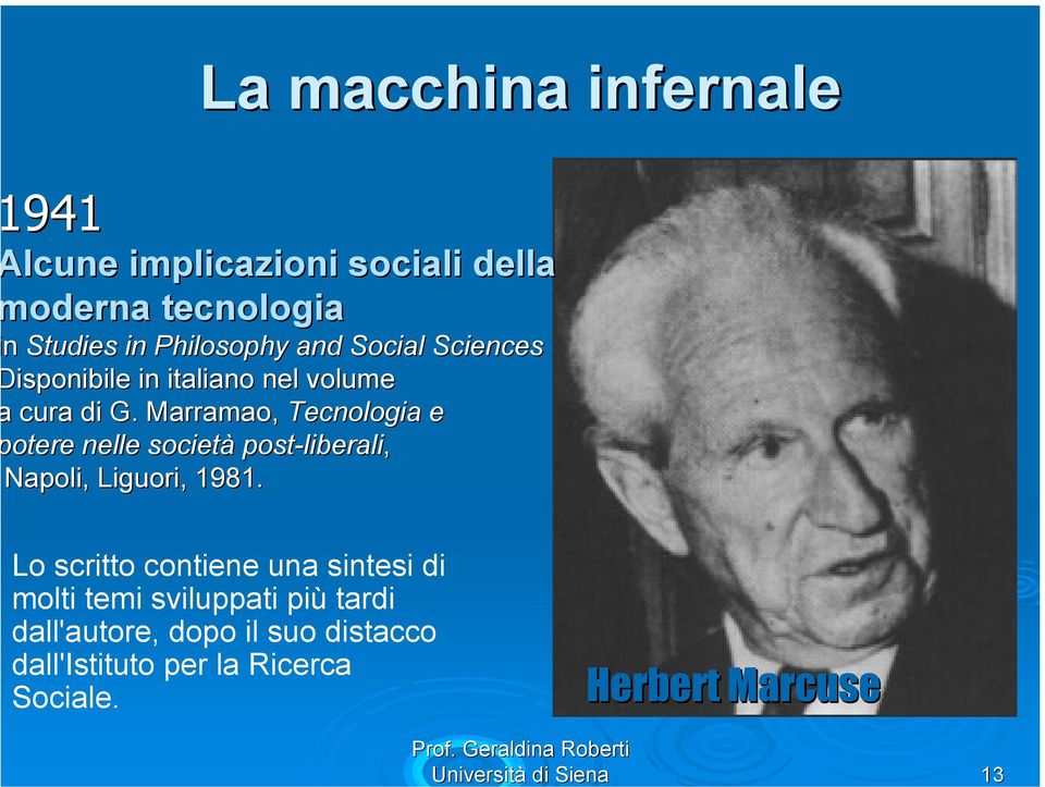 Marramao, Tecnologia e otere nelle società post-liberali liberali, Napoli, Liguori, 1981.