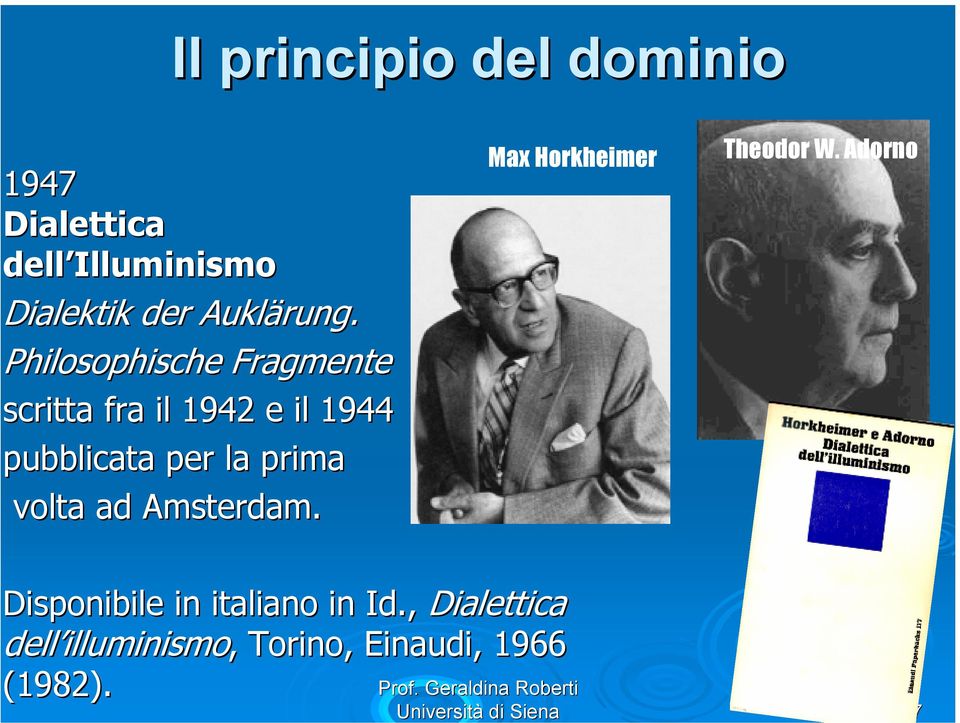 volta ad Amsterdam. Max Horkheimer Theodor W. Adorno Disponibile in italiano in Id.