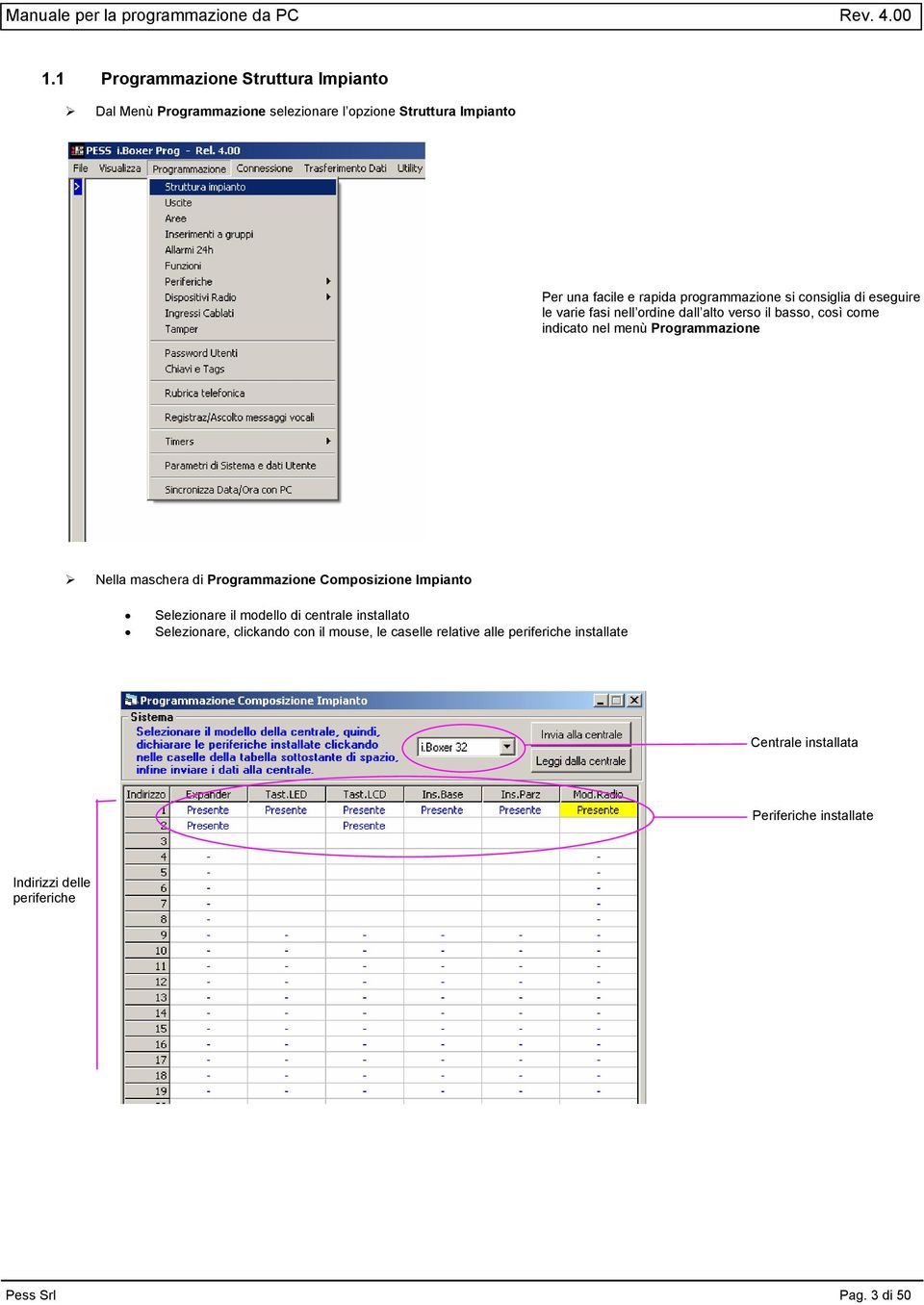 Nella maschera di Programmazione Composizione Impianto Selezionare il modello di centrale installato Selezionare, clickando con il