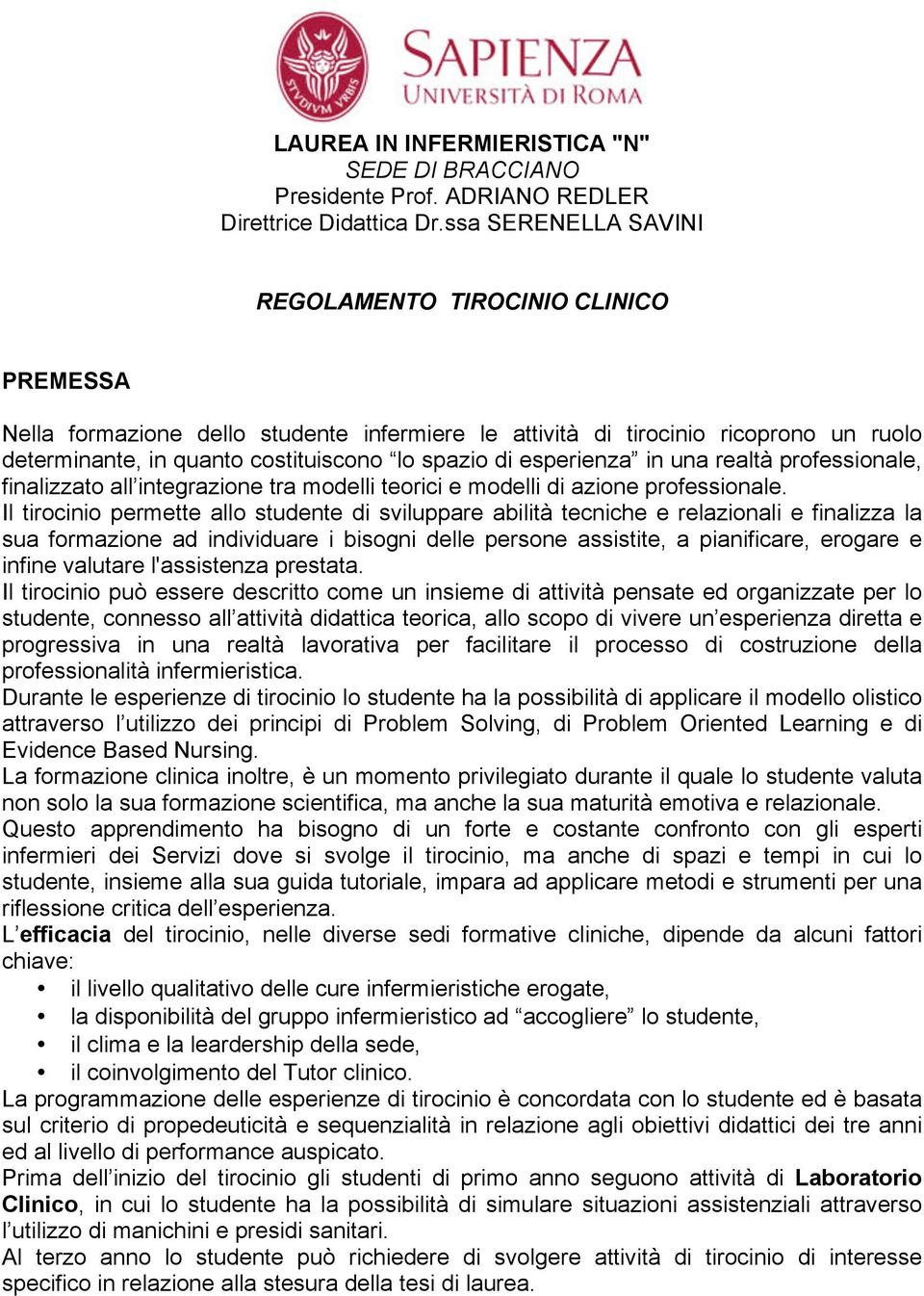 esperienza in una realtà professionale, finalizzato all integrazione tra modelli teorici e modelli di azione professionale.