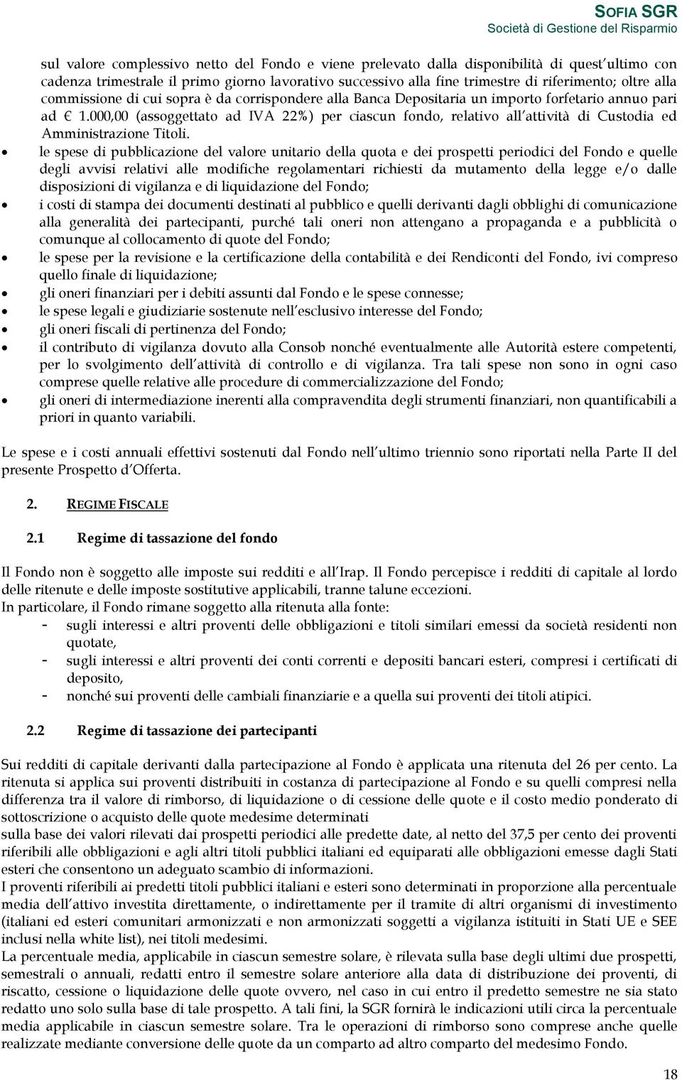 000,00 (assoggettato ad IVA 22%) per ciascun fondo, relativo all attività di Custodia ed Amministrazione Titoli.