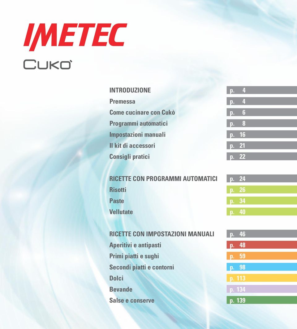 22 RICETTE CON PROGRAMMI AUTOMATICI p. 24 Risotti p. 26 Paste p. 34 Vellutate p.