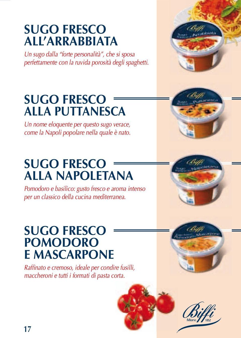 SUGO FRESCO ALLA PUTTANESCA Un nome eloquente per questo sugo verace, come la Napoli popolare nella quale è nato.