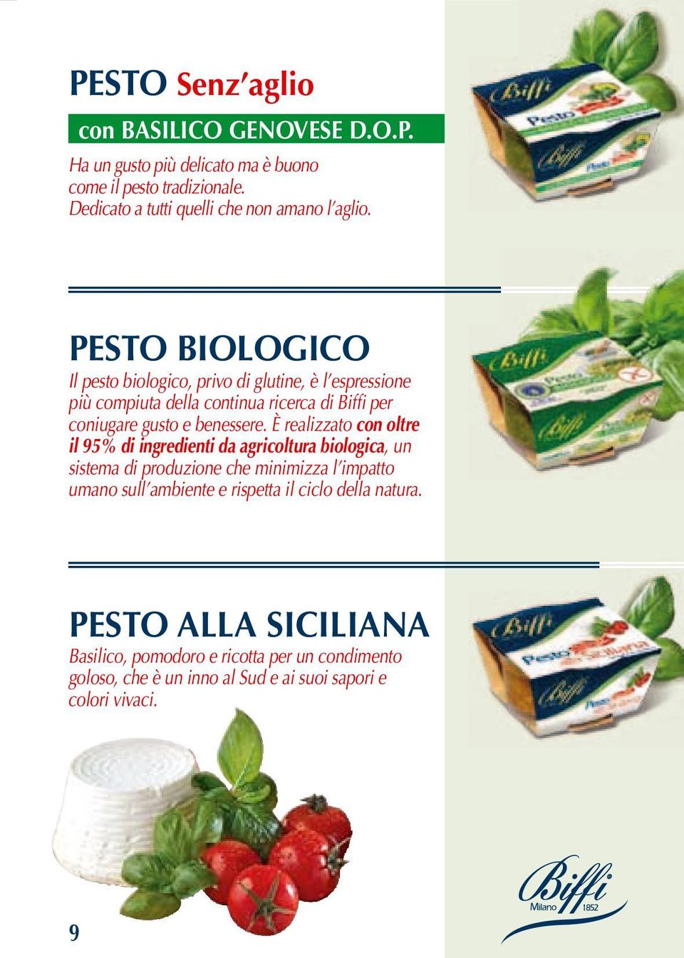 PESTO BIOLOGICO Il pesto biologico, privo di glutine, è l espressione più compiuta della continua ricerca di Biffi per coniugare gusto e benessere.