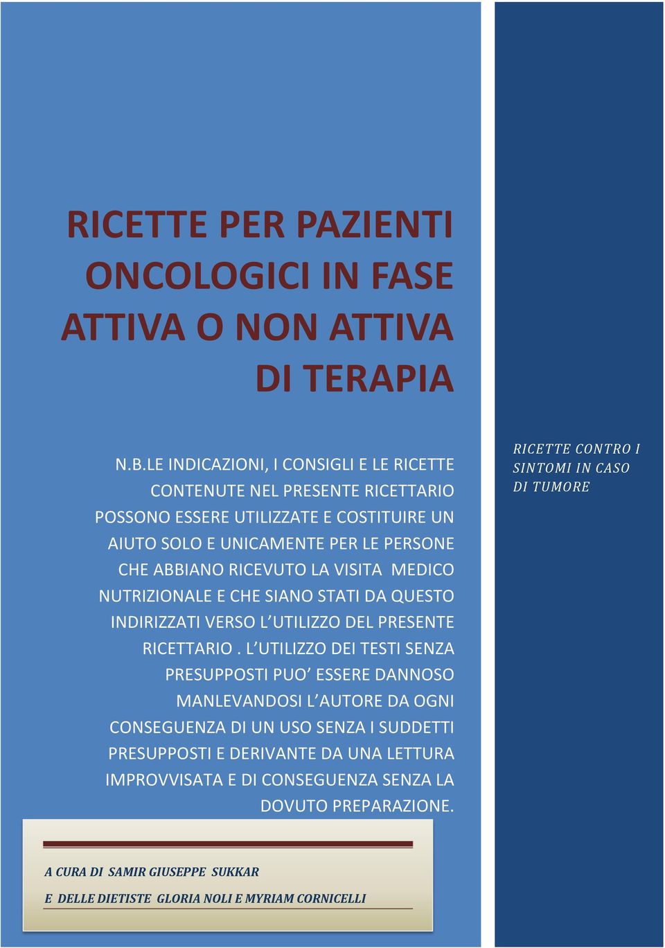 LA VISITA MEDICO NUTRIZIONALE E CHE SIANO STATI DA QUESTO INDIRIZZATI VERSO L UTILIZZO DEL PRESENTE RICETTARIO.