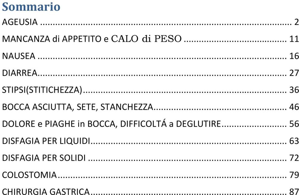 .. 46 DOLORE e PIAGHE in BOCCA, DIFFICOLTÁ a DEGLUTIRE.