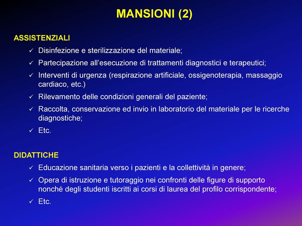 ) Rilevamento delle condizioni generali del paziente; Raccolta, conservazione ed invio in laboratorio del materiale per le ricerche diagnostiche; Etc.