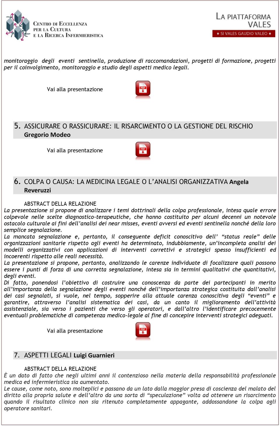 COLPA O CAUSA: LA MEDICINA LEGALE O L ANALISI ORGANIZZATIVA Angela Reveruzzi ABSTRACT DELLA RELAZIONE La presentazione si propone di analizzare i temi dottrinali della colpa professionale, intesa