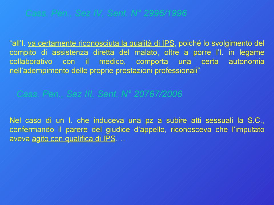 I. in legame collaborativo con il medico, comporta una certa autonomia nell adempimento delle proprie prestazioni professionali