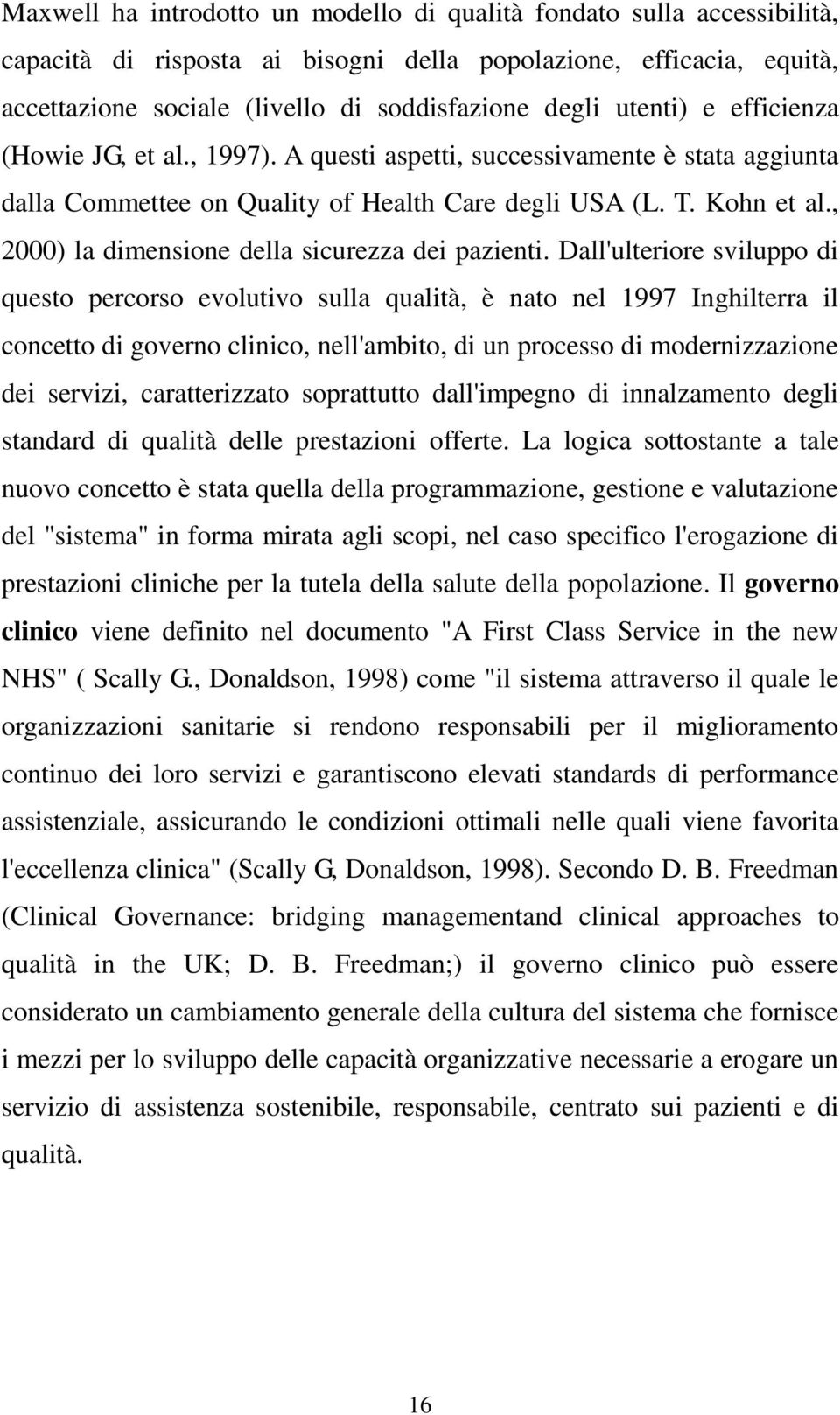 , 2000) la dimensione della sicurezza dei pazienti.