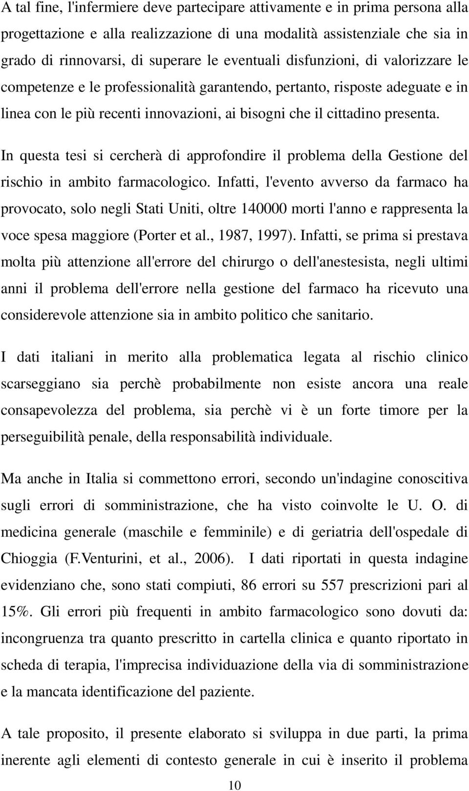 In questa tesi si cercherà di approfondire il problema della Gestione del rischio in ambito farmacologico.