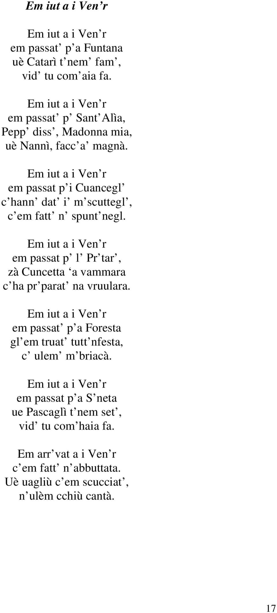 Em iut a i Ven r em passat p i Cuancegl c hann dat i m scuttegl, c em fatt n spunt negl.