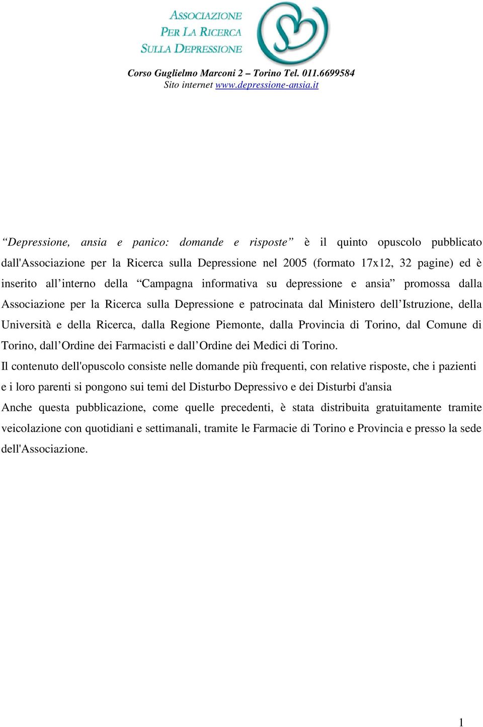 della Campagna informativa su depressione e ansia promossa dalla Associazione per la Ricerca sulla Depressione e patrocinata dal Ministero dell Istruzione, della Università e della Ricerca, dalla