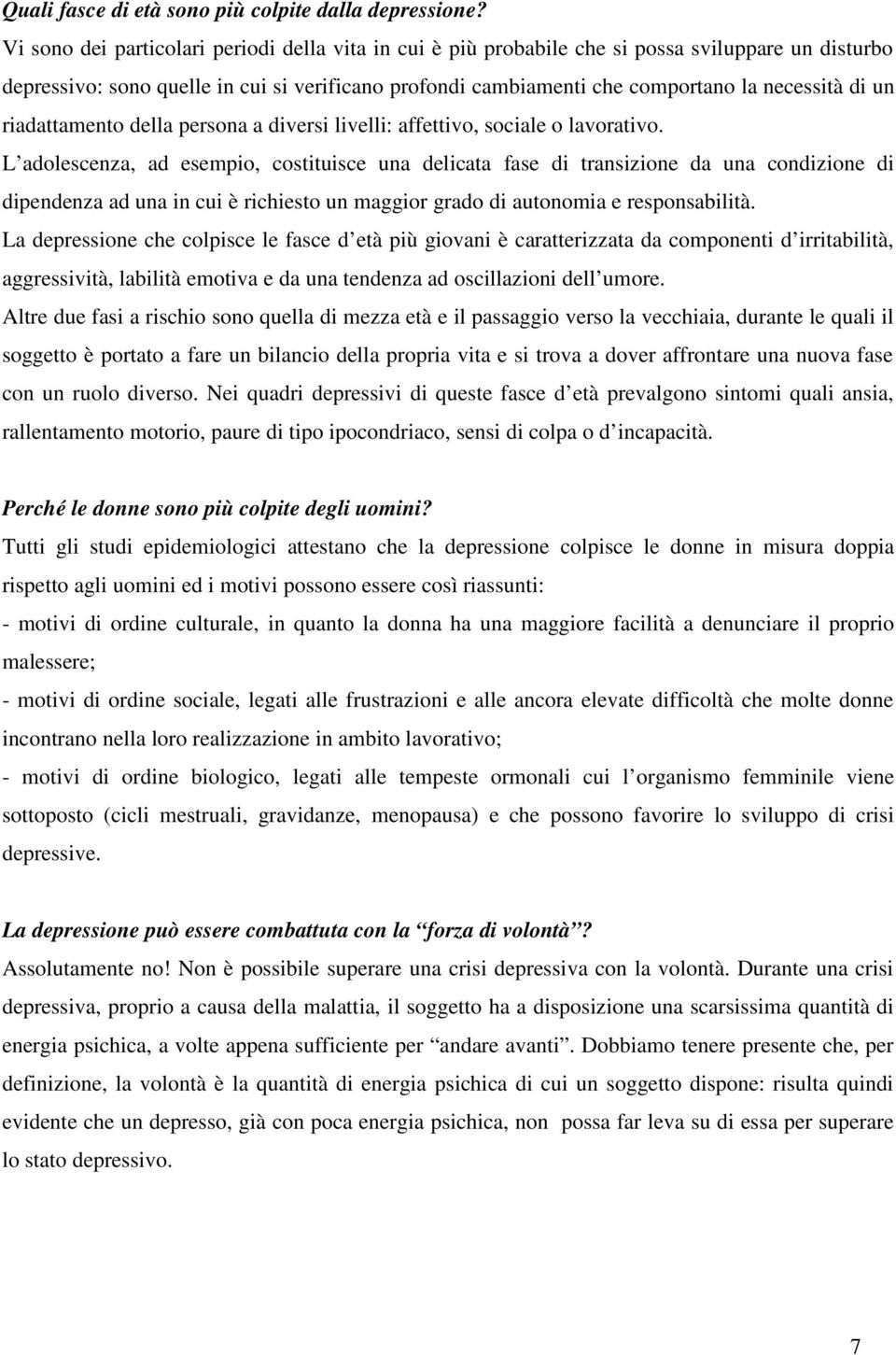 un riadattamento della persona a diversi livelli: affettivo, sociale o lavorativo.