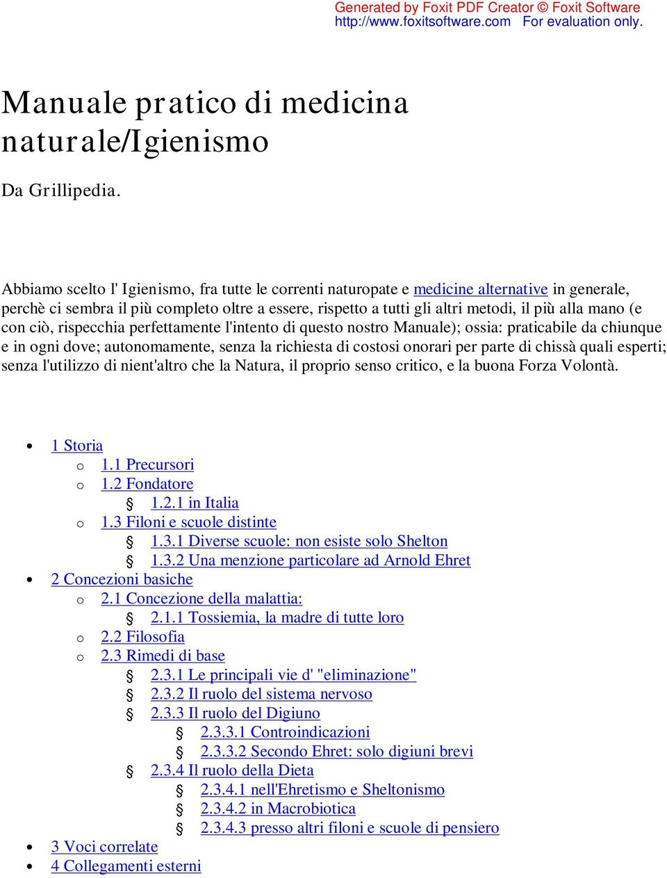 (e con ciò, rispecchia perfettamente l'intento di questo nostro Manuale); ossia: praticabile da chiunque e in ogni dove; autonomamente, senza la richiesta di costosi onorari per parte di chissà quali