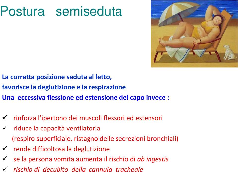 riduce la capacità ventilatoria (respiro superficiale, ristagno delle secrezioni bronchiali) rende