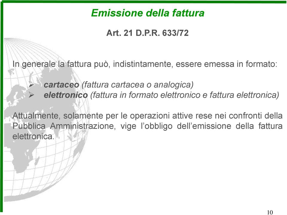 cartacea o analogica) elettronico (fattura in formato elettronico e fattura elettronica)