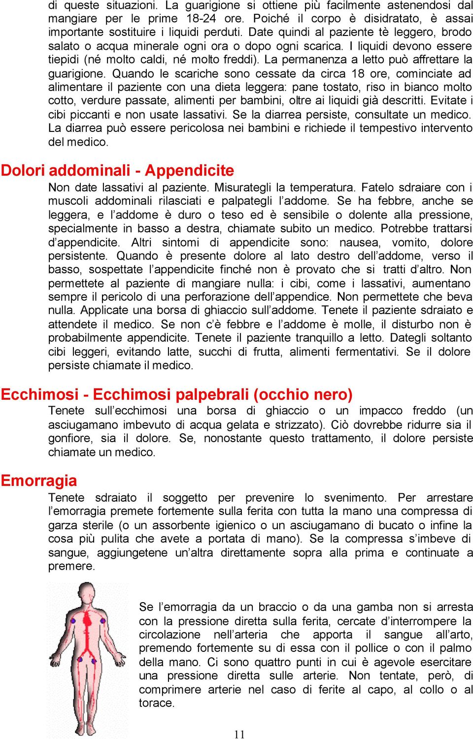 La permanenza a letto può affrettare la guarigione.