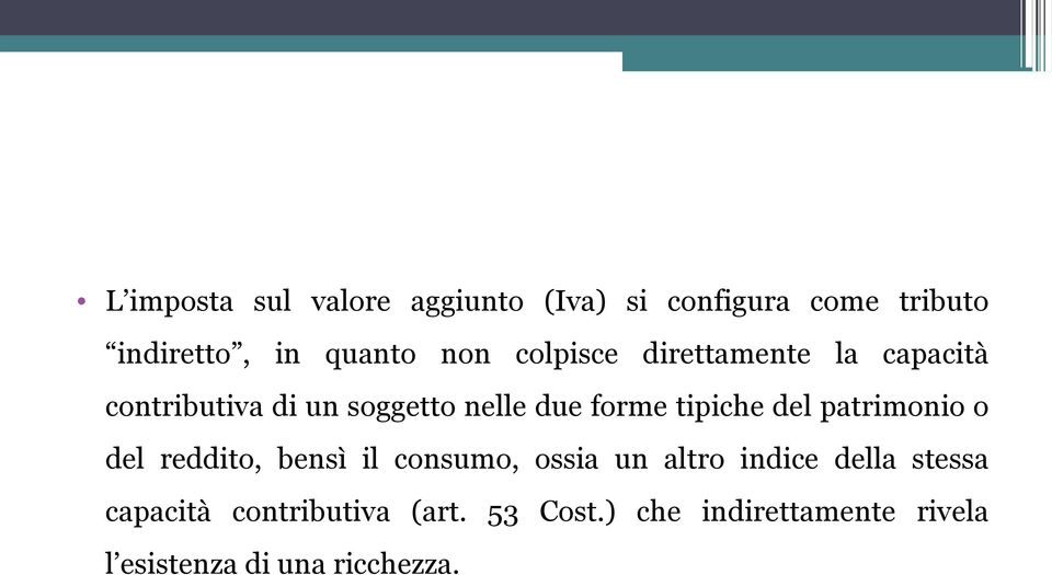 del patrimonio o del reddito, bensì il consumo, ossia un altro indice della stessa