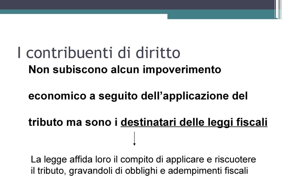 destinatari delle leggi fiscali La legge affida loro il compito di