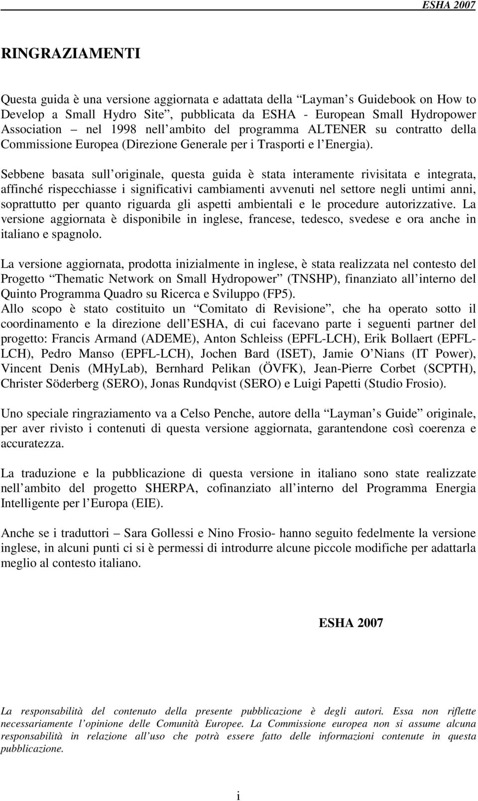 Sebbene basata sull originale, questa guida è stata interamente rivisitata e integrata, affinché rispecchiasse i significativi cambiamenti avvenuti nel settore negli untimi anni, soprattutto per