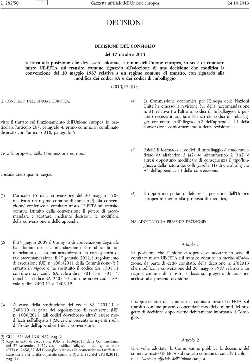 all adozione di una decisione che modifica la convenzione del 20 maggio 1987 relativa a un regime comune di transito, con riguardo alla modifica dei codici SA e dei codici di imballaggio