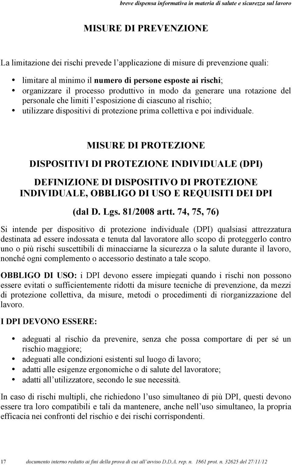 MISURE DI PROTEZIONE DISPOSITIVI DI PROTEZIONE INDIVIDUALE (DPI) DEFINIZIONE DI DISPOSITIVO DI PROTEZIONE INDIVIDUALE, OBBLIGO DI USO E REQUISITI DEI DPI (dal D. Lgs. 81/2008 artt.