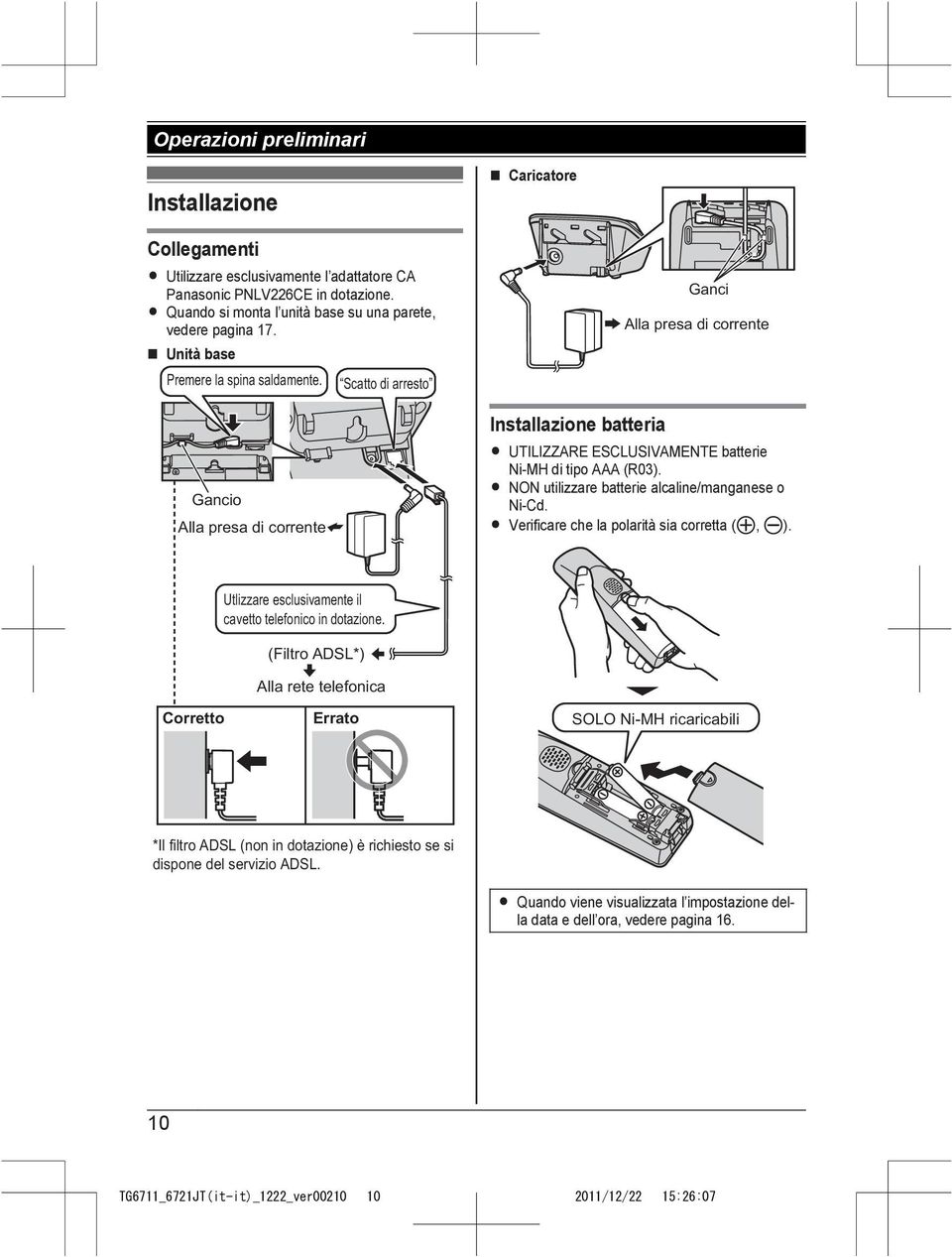 Gancio Alla presa di corrente Scatto di arresto Installazione batteria Ganci Alla presa di corrente R UTILIZZARE ESCLUSIVAMENTE batterie Ni-MH di tipo AAA (R03).