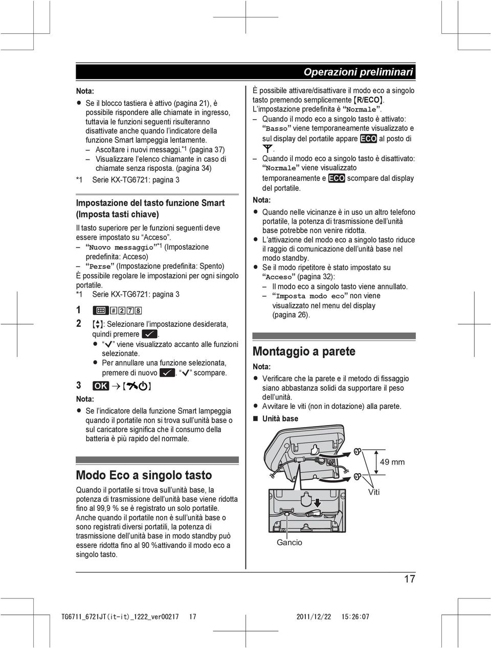 (pagina 34) *1 Serie KX-TG6721: pagina 3 Impostazione del tasto funzione Smart (Imposta tasti chiave) Il tasto superiore per le funzioni seguenti deve essere impostato su Acceso.