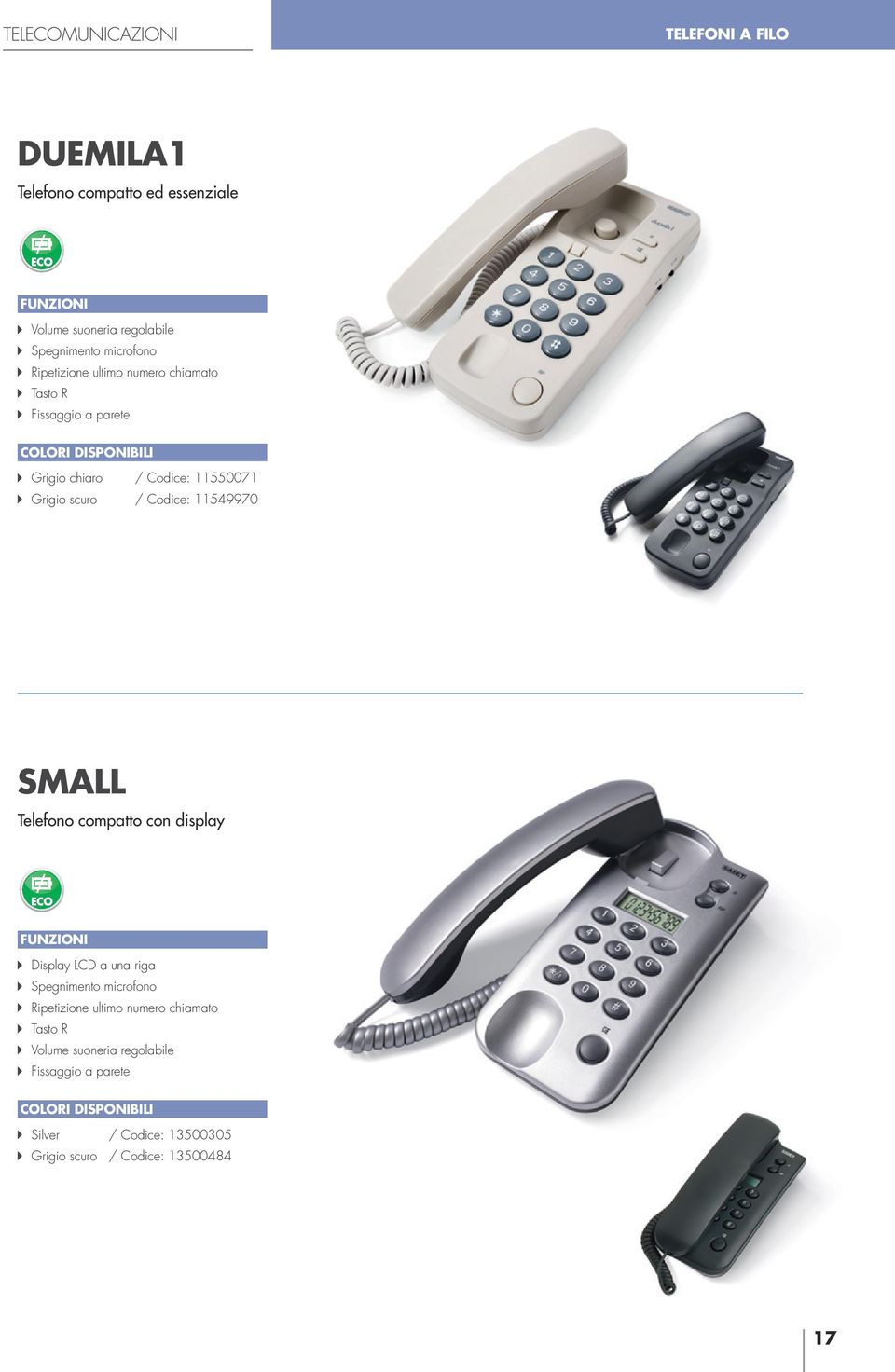 Codice: 11549970 SMALL Telefono compatto con display Display LCD a una riga Spegnimento microfono Ripetizione