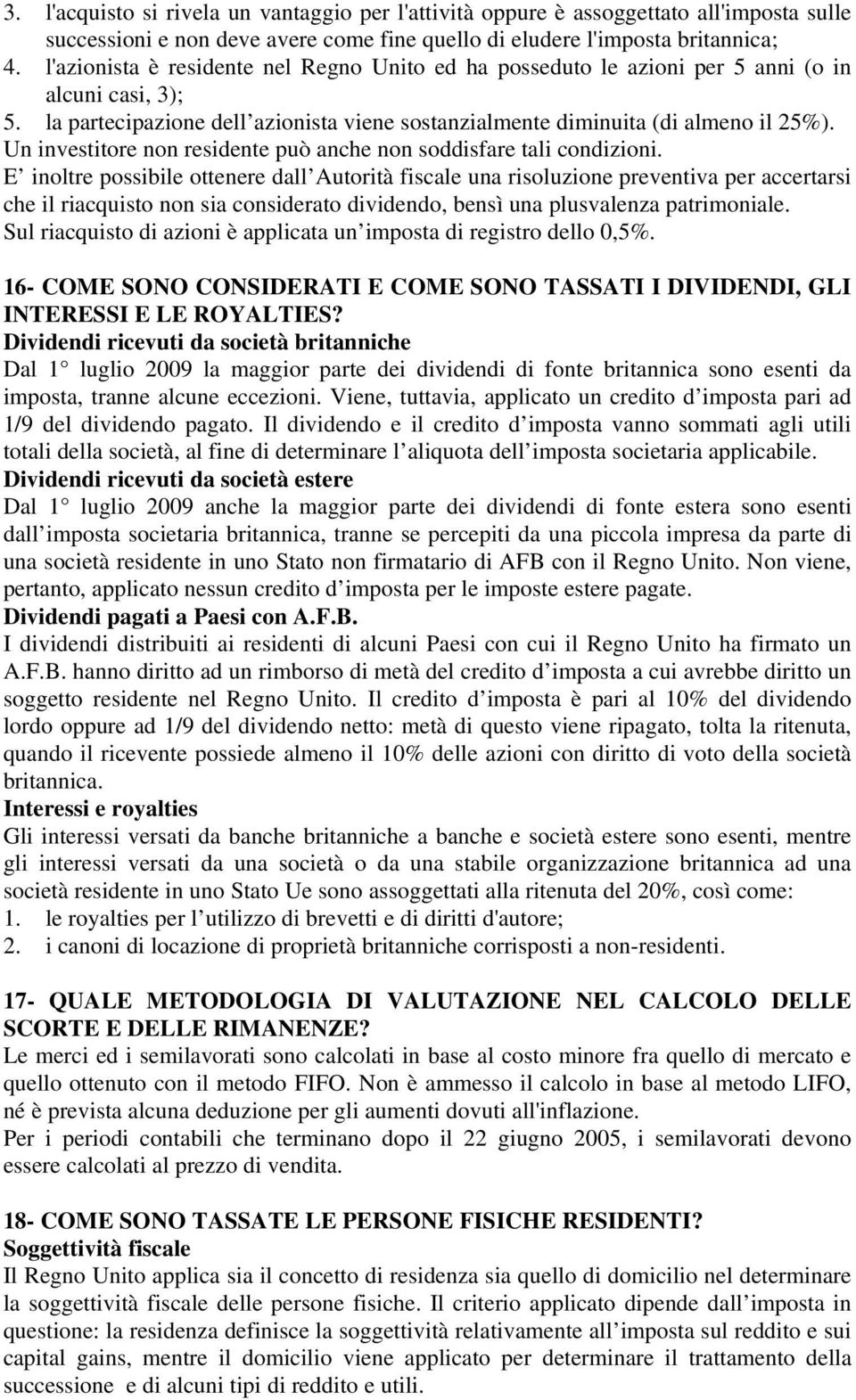 Un investitore non residente può anche non soddisfare tali condizioni.